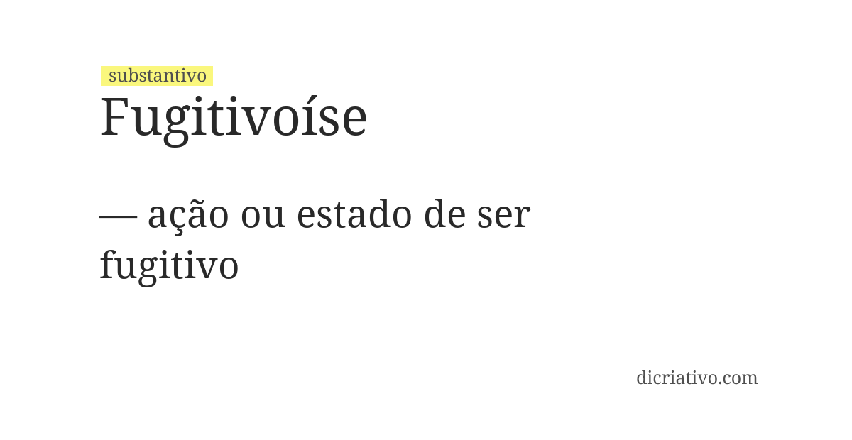 Significado de fugitivoíse
