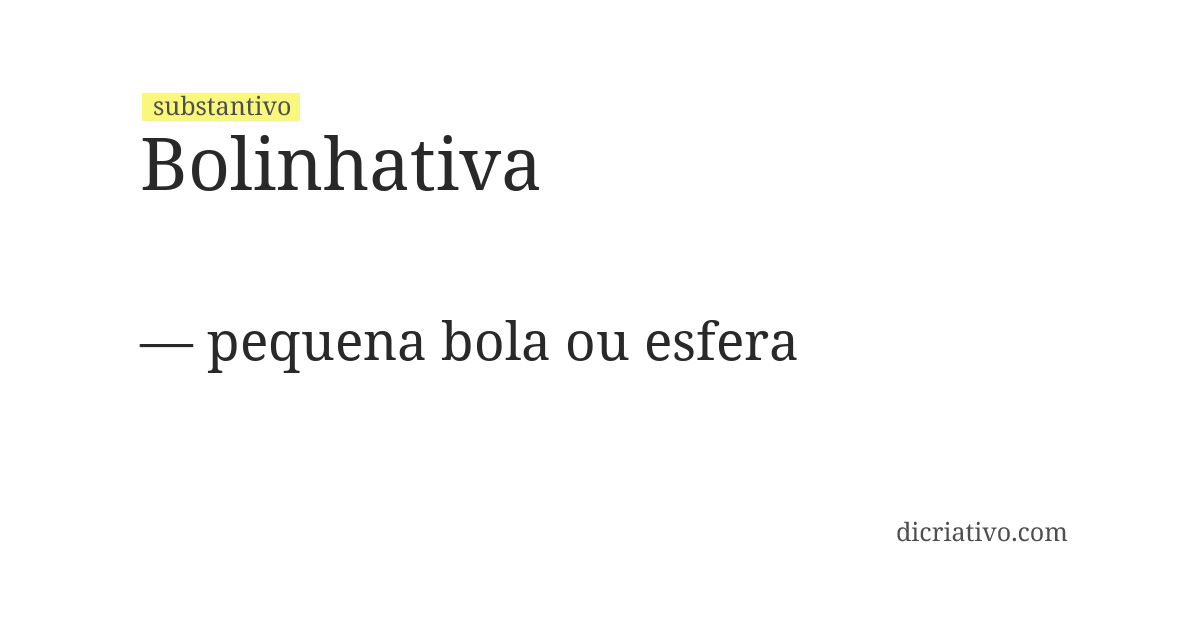 Significado de bolinhativa