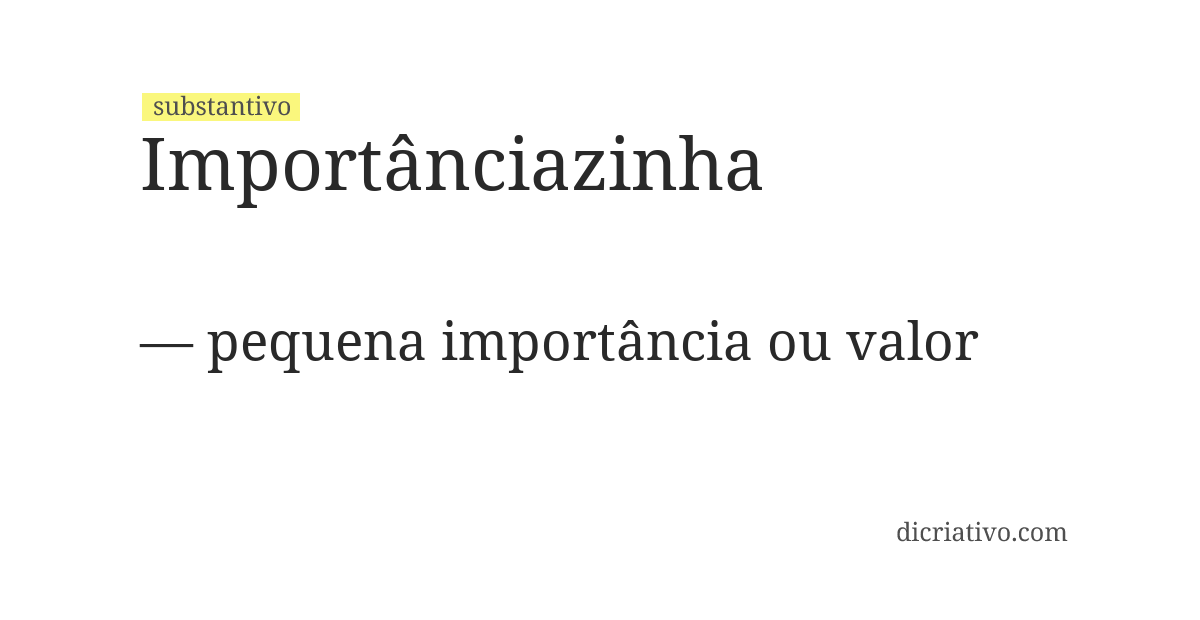Significado de importânciazinha