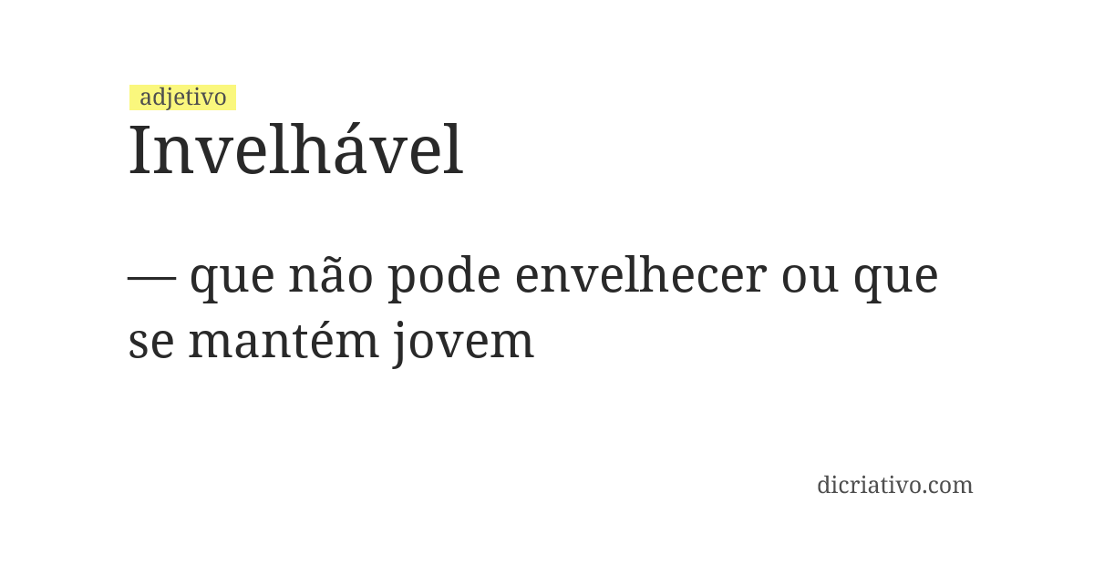 Significado de invelhável