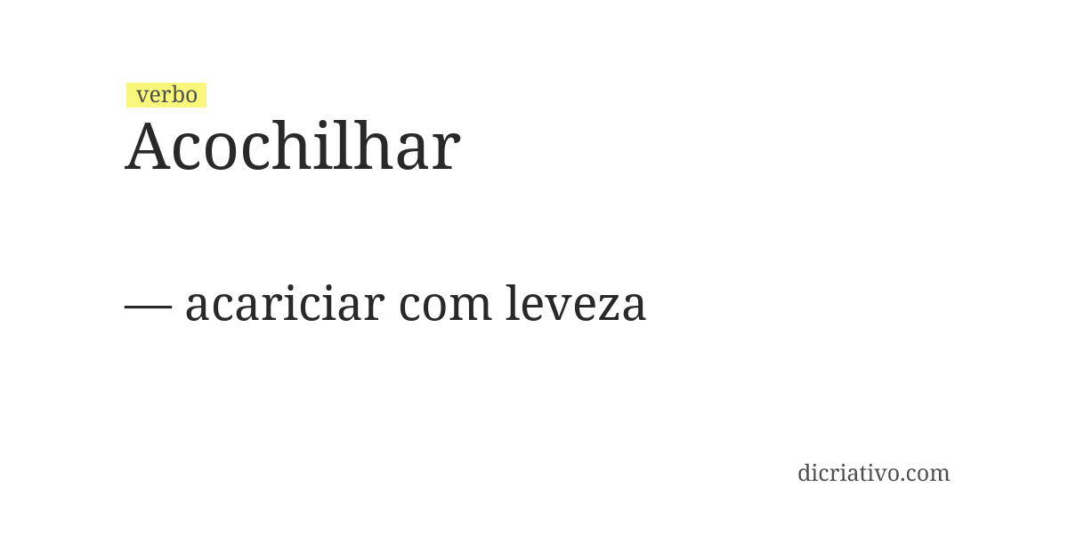 Significado de acochilhar