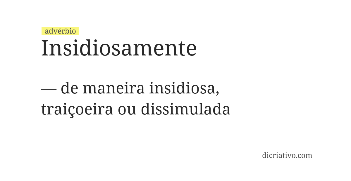Significado de insidiosamente
