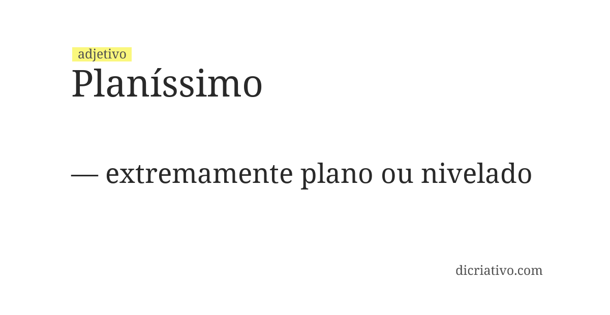 Significado de planíssimo