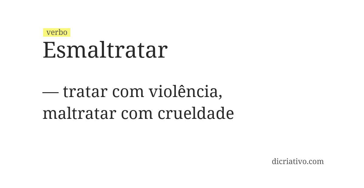 Significado de esmaltratar