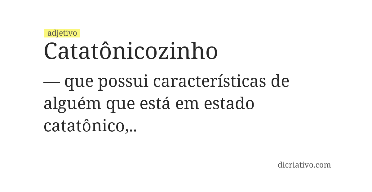 Significado de catatônicozinho