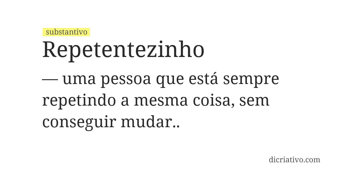 Significado de repetentezinho