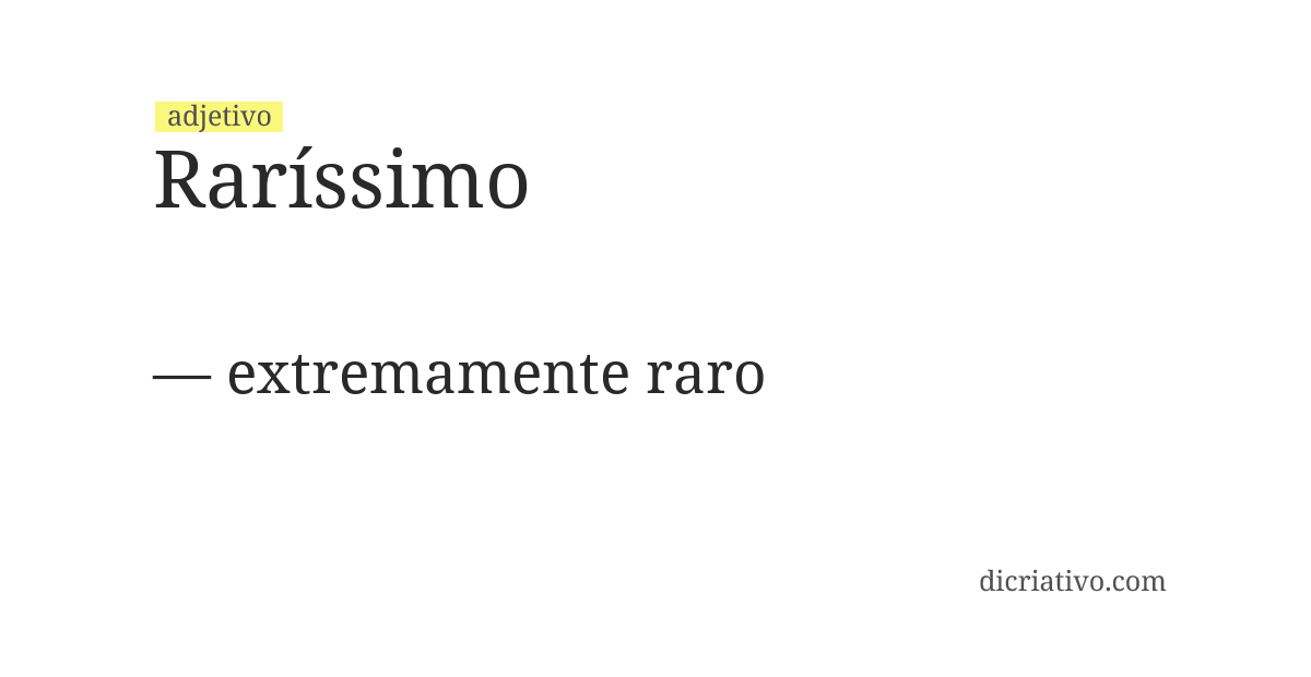 Significado de raríssimo