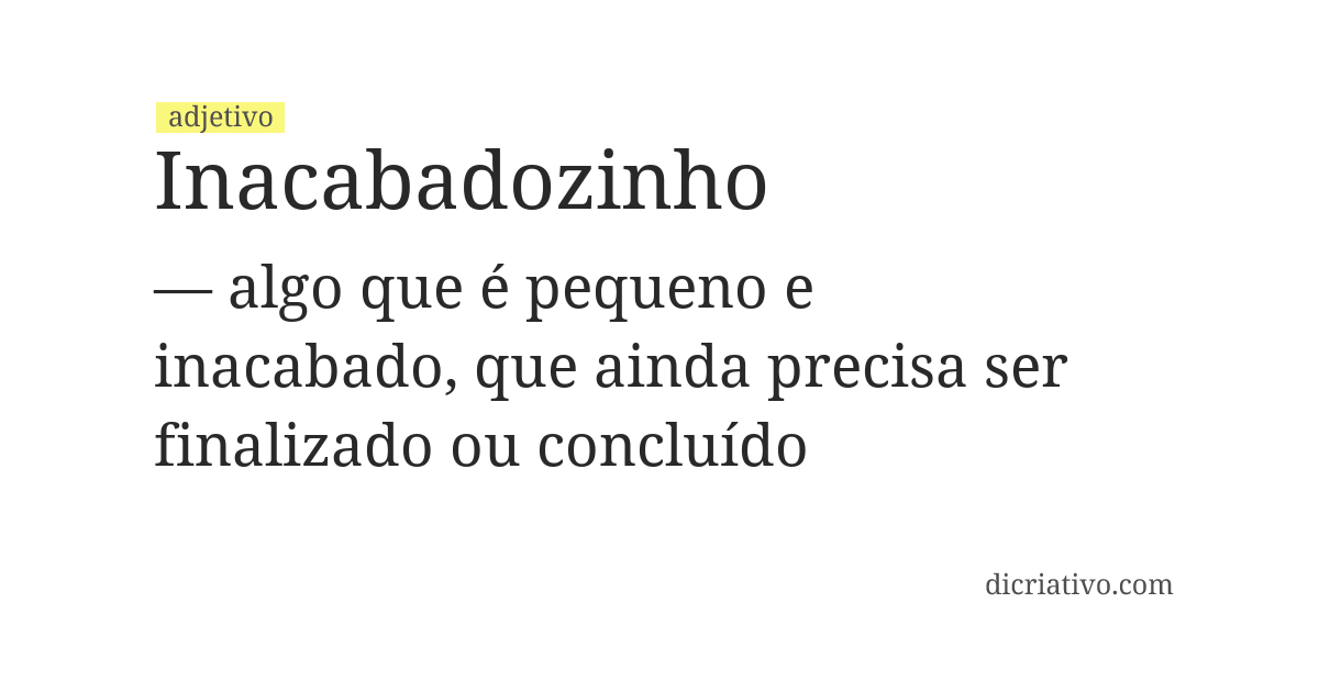 Significado de inacabadozinho