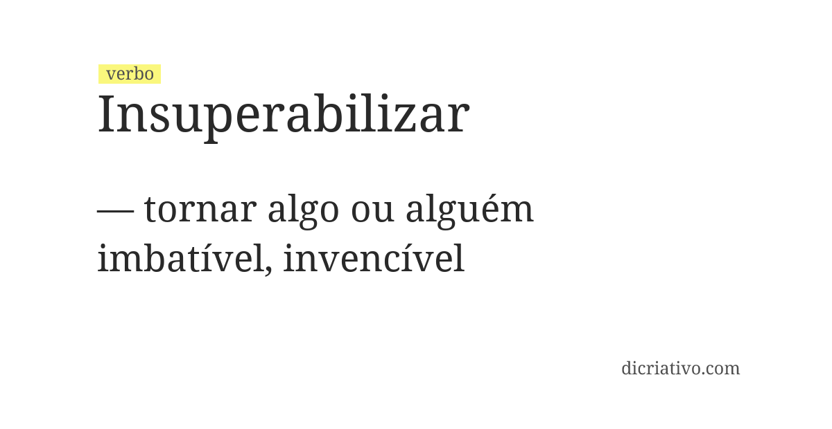 Significado de insuperabilizar