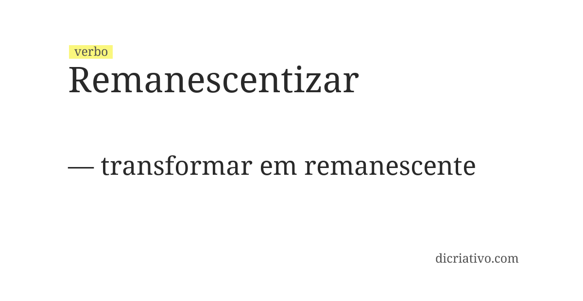 Significado de remanescentizar