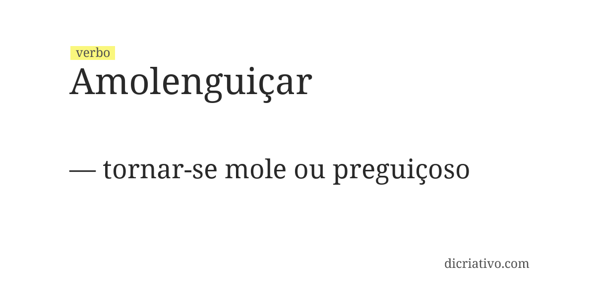 Significado de amolenguiçar