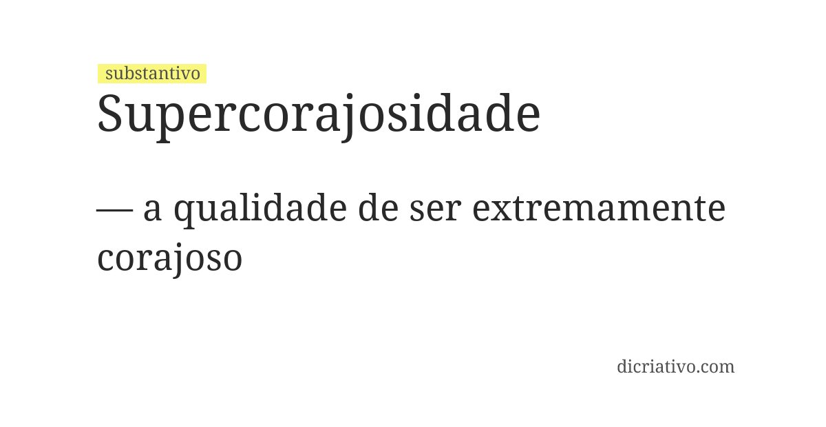 Significado de supercorajosidade
