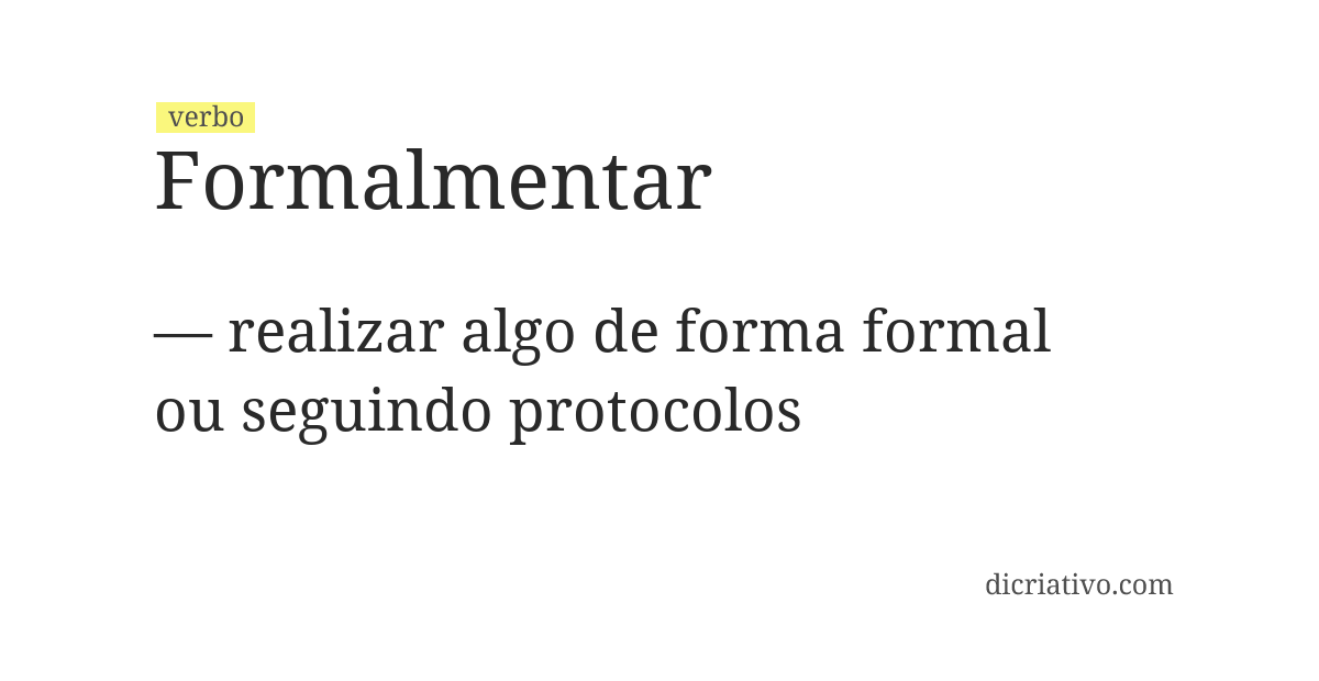 Significado de formalmentar