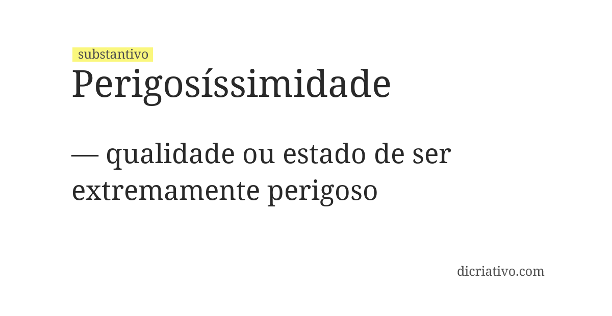 Significado de perigosíssimidade
