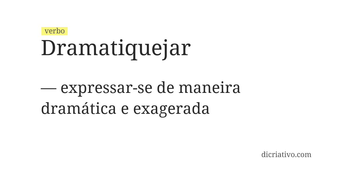 Significado de dramatiquejar