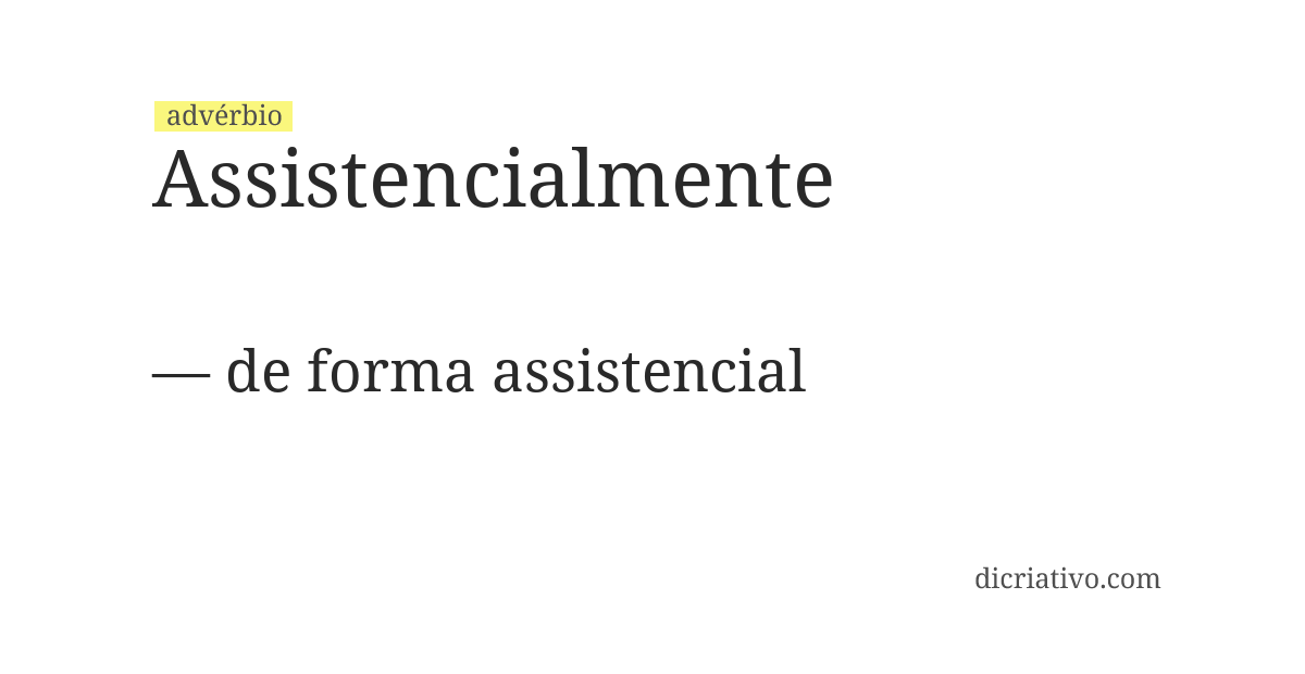 Significado de assistencialmente