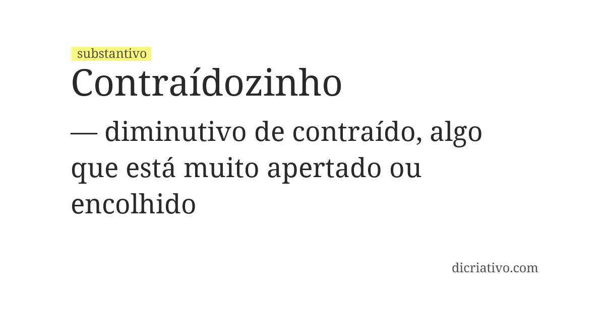 Significado de contraídozinho