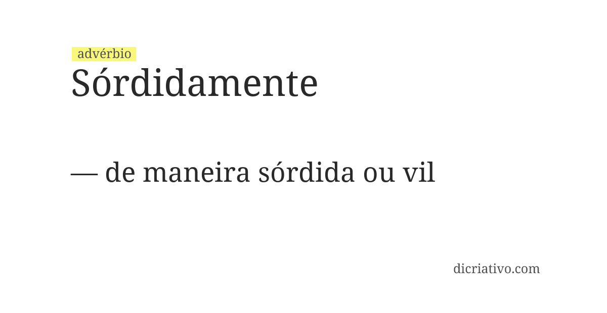 Significado de sórdidamente