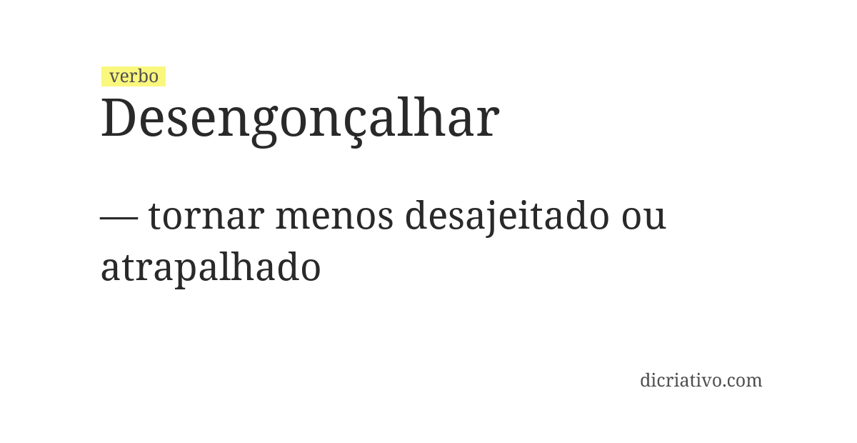 Significado de desengonçalhar