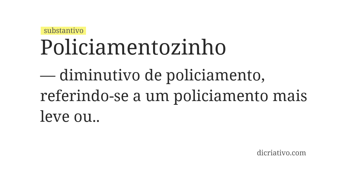 Significado de policiamentozinho