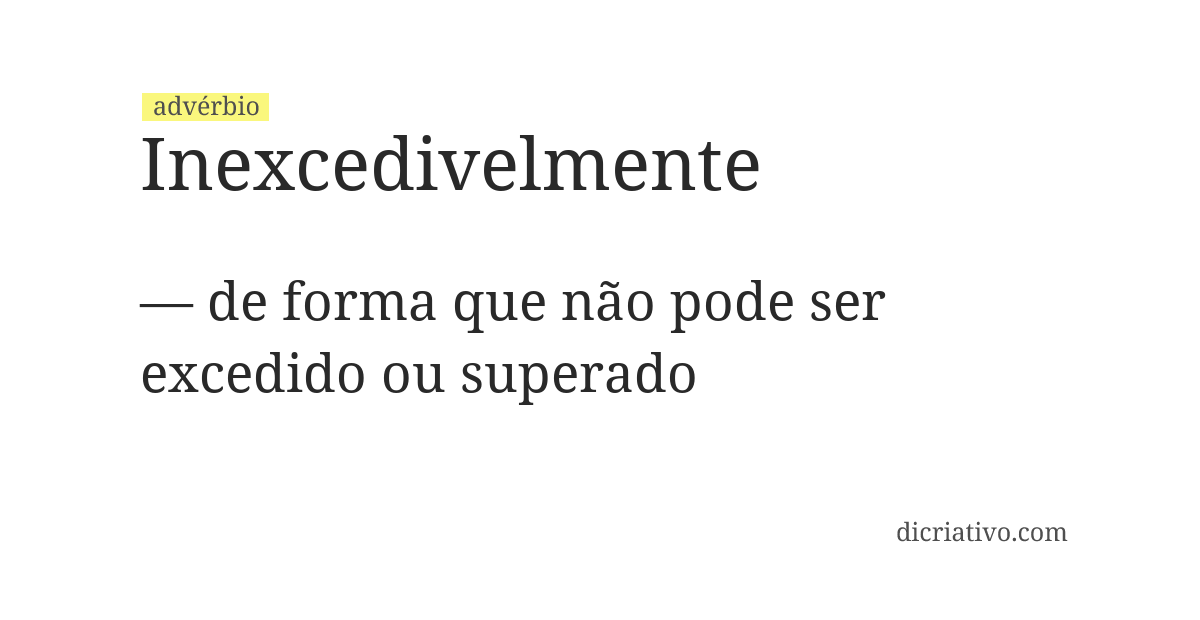 Significado de inexcedivelmente
