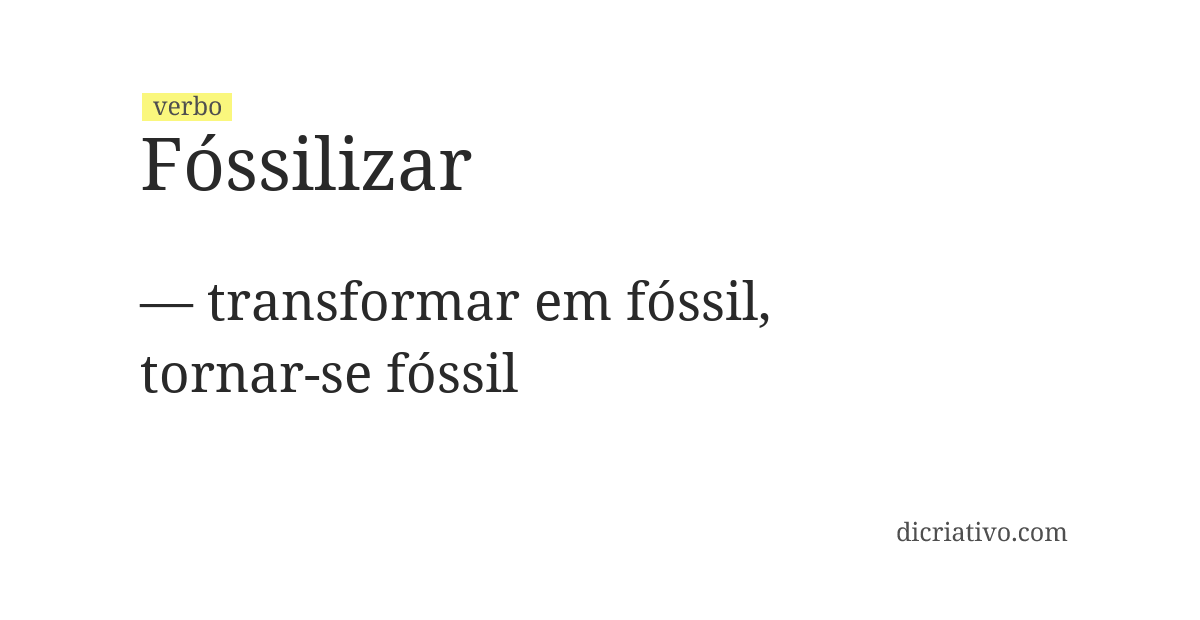 Significado de fóssilizar