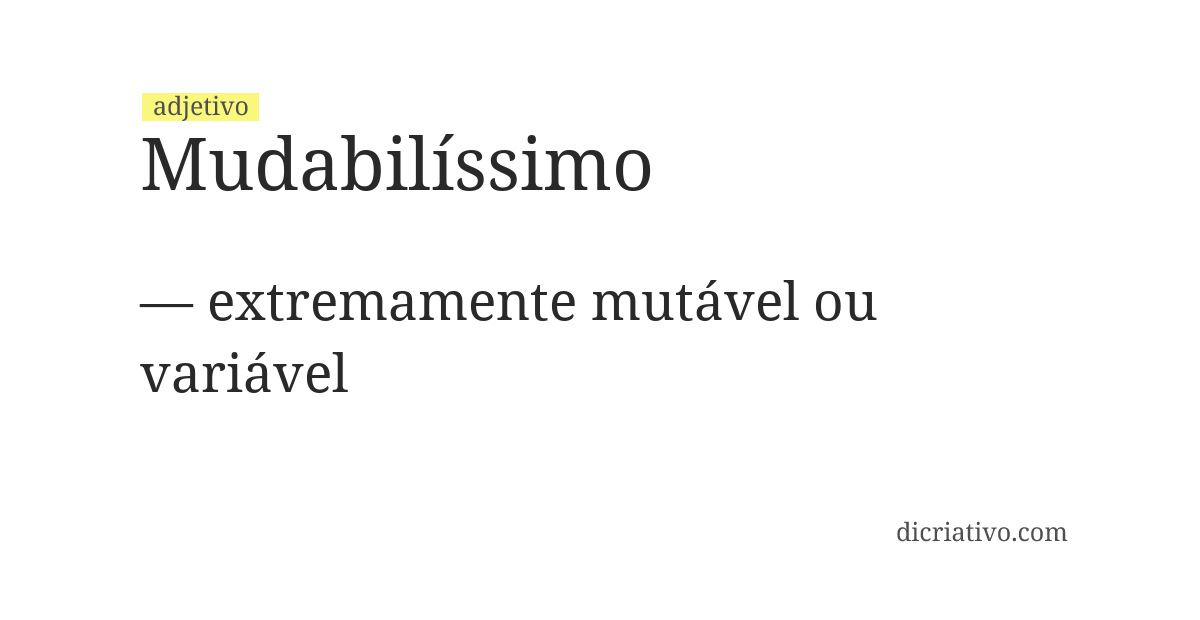 Significado de mudabilíssimo