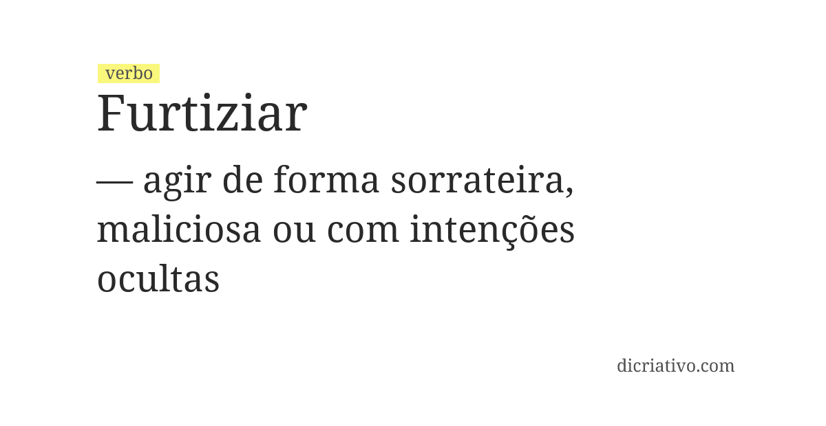 Significado de furtiziar