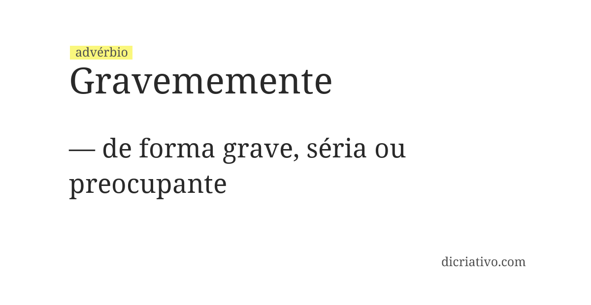 Significado de gravememente