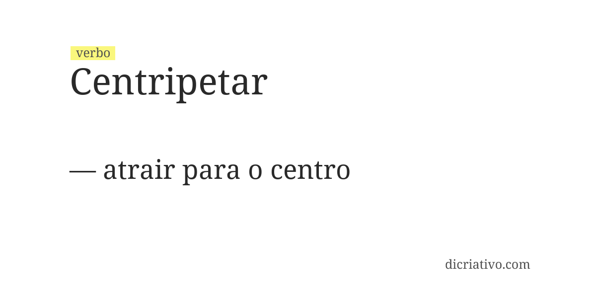 Significado de centripetar