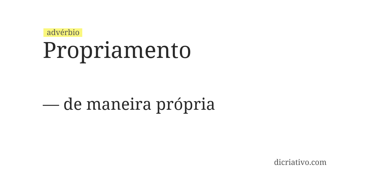 Significado de propriamento