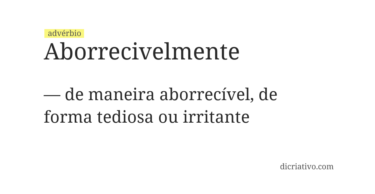 Significado de aborrecivelmente