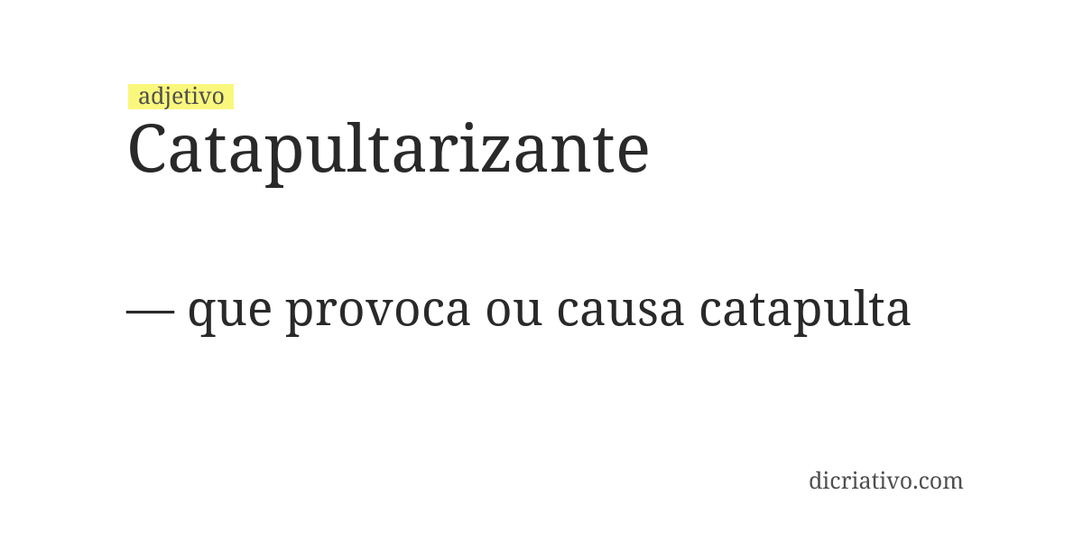 Significado de catapultarizante