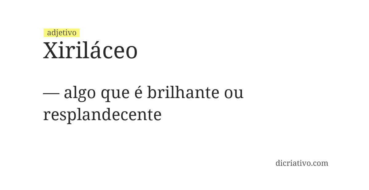 Significado de xiriláceo