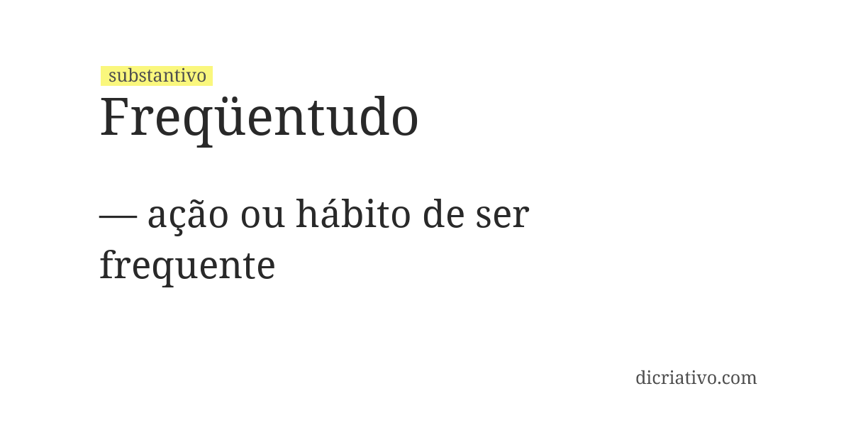 Significado de freqüentudo