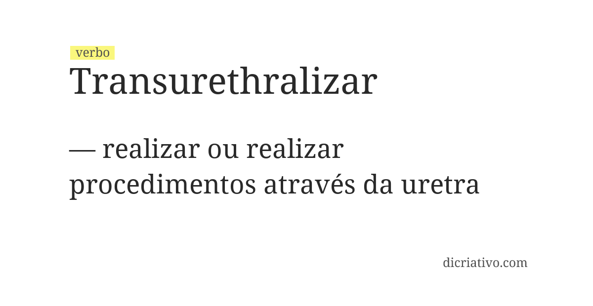 Significado de transurethralizar