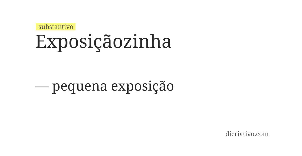 Significado de exposiçãozinha