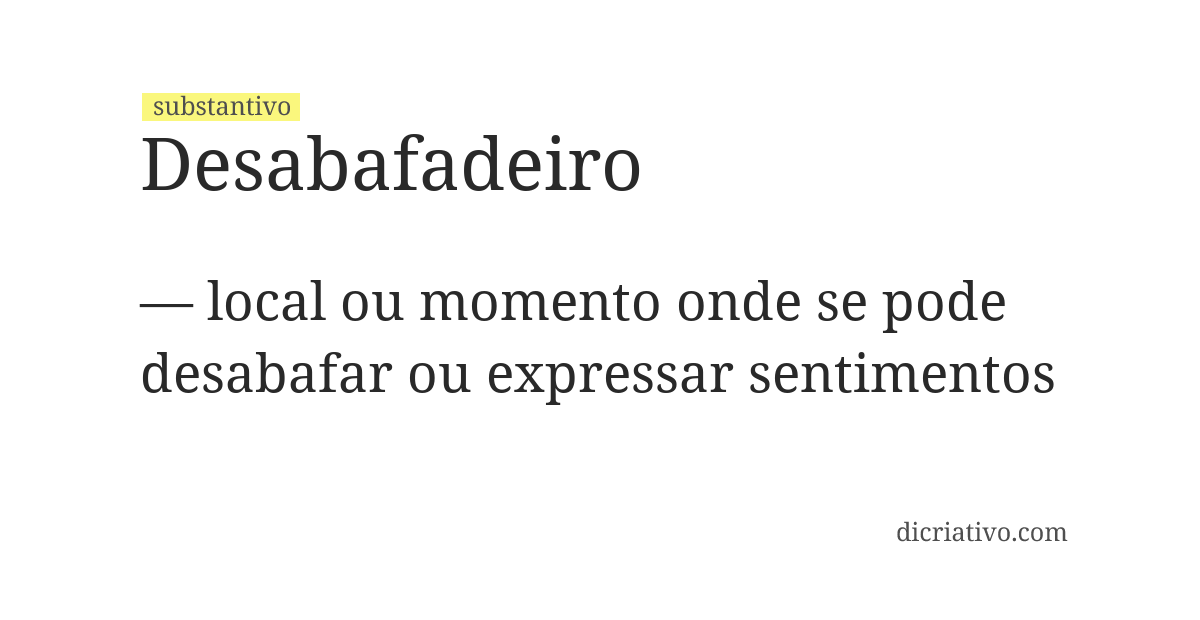 Significado de desabafadeiro