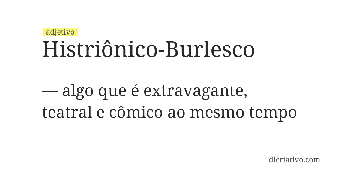 Significado de histriônico-burlesco