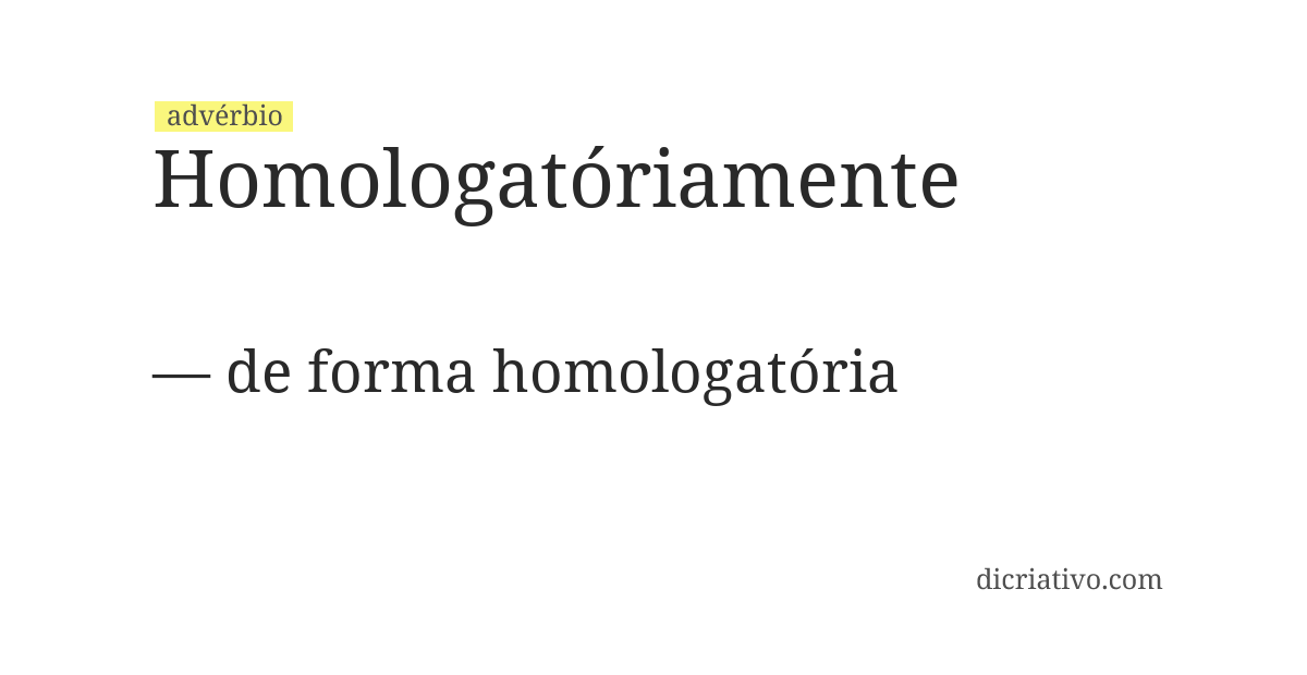 Significado de homologatóriamente