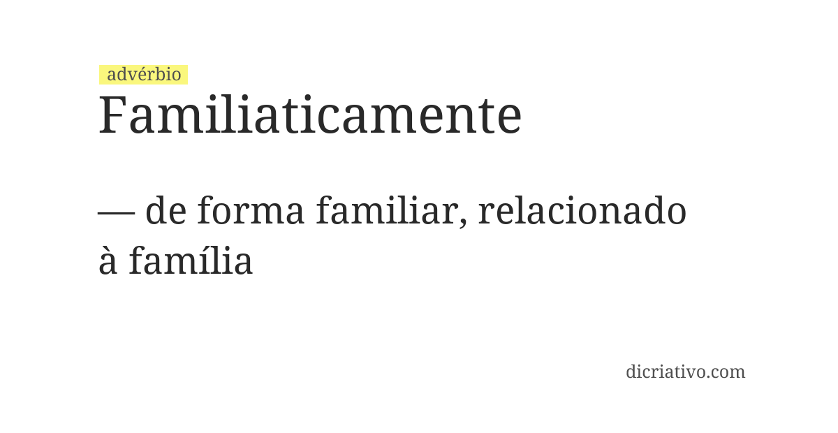 Significado de familiaticamente